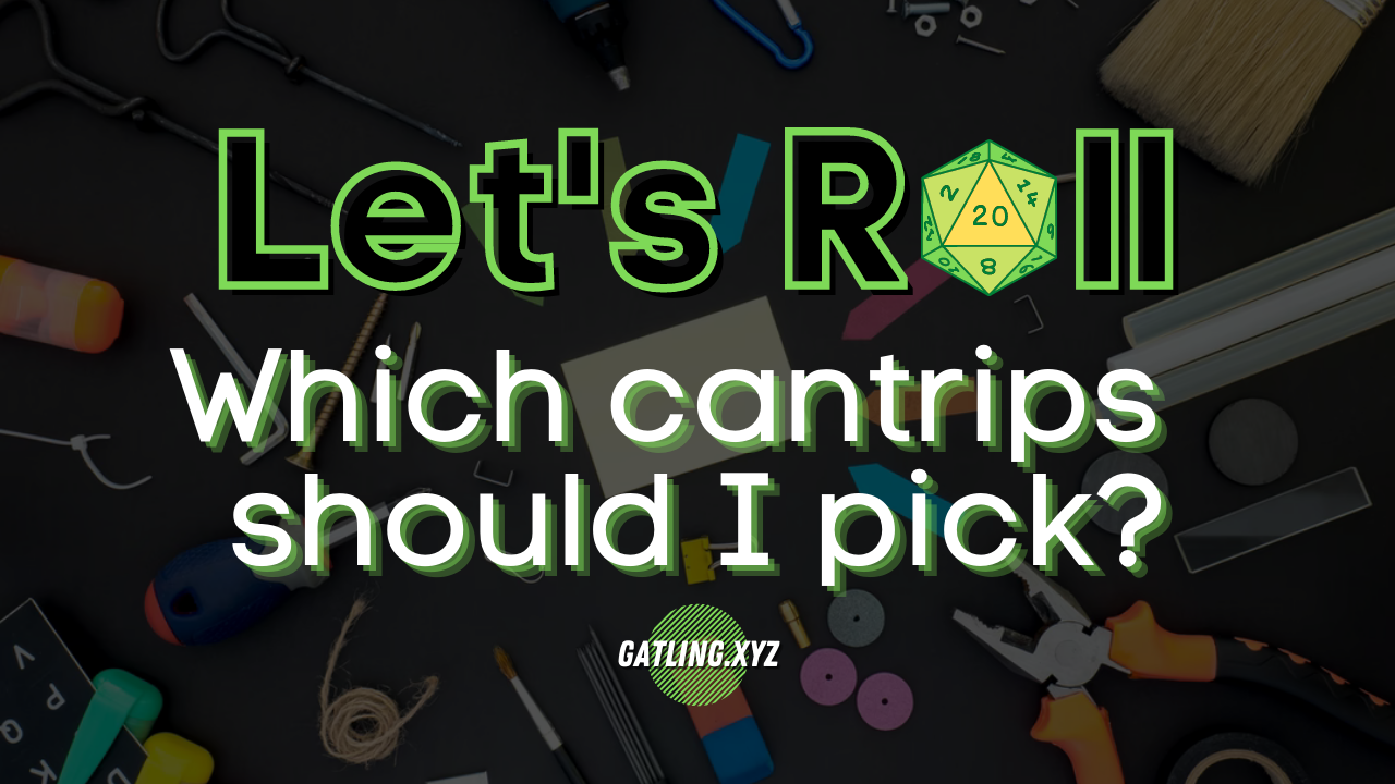 Which Cantrips Should I Pick?