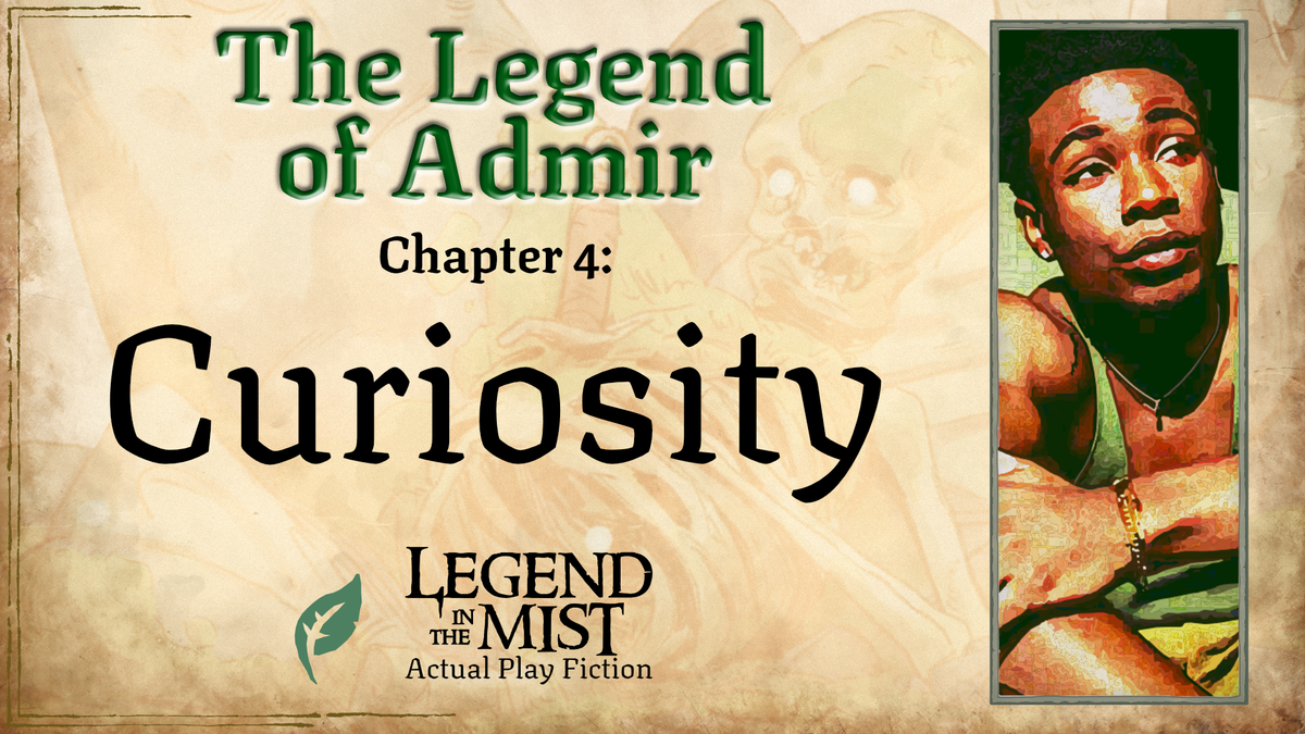 The Legend of Admir—Chapter 4: Curiosity