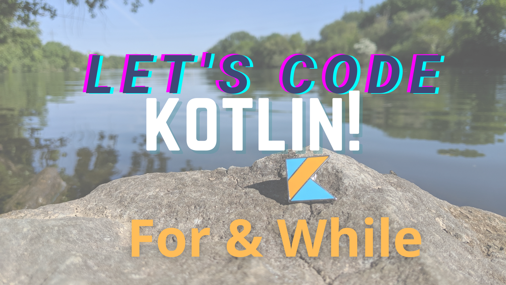 Let's Code Kotlin: For & While