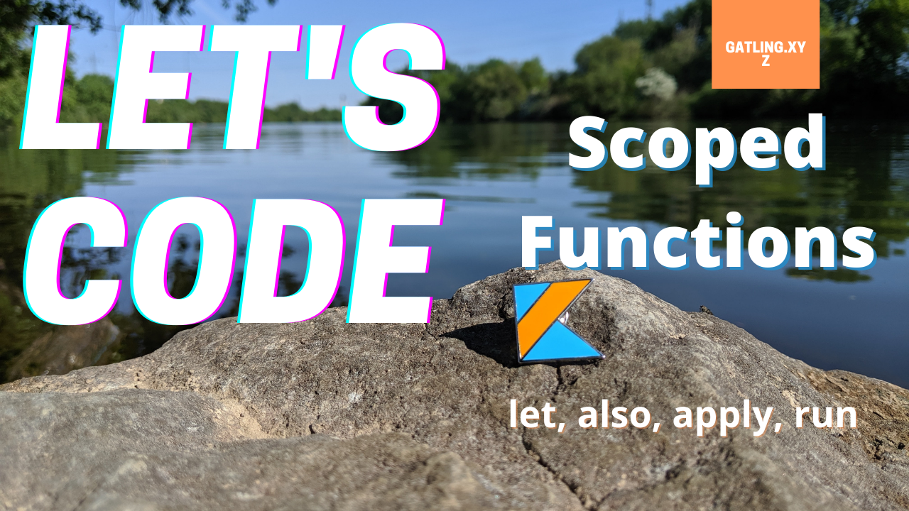 Let's Code Kotlin: Scoped Functions (let, apply, also, run)