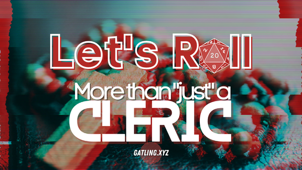 Let's Roll: More than "just" a Cleric