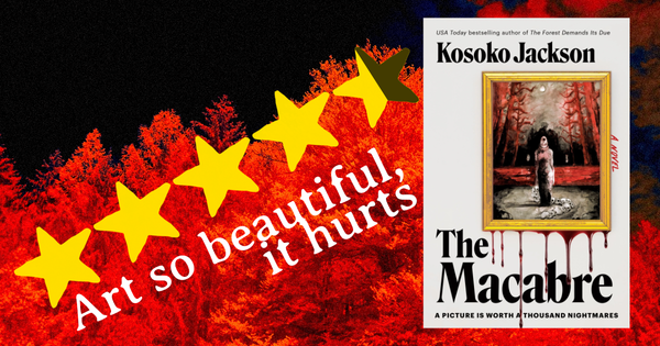 Book review of "The Macabre" by Kosoko Jackson ⭐⭐⭐⭐½