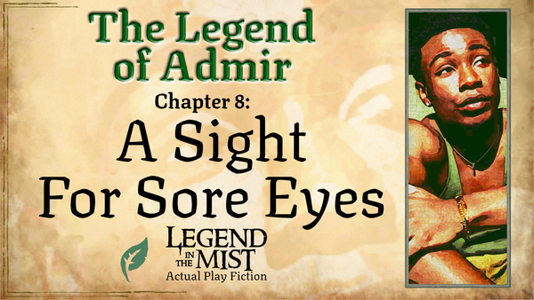 The Legend of Admir—Chapter 8: A Sight For Sore Eyes