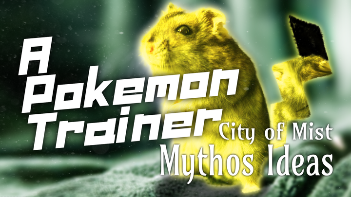 City of Mist Mythos Idea: The Rift of the Pokemon Trainer